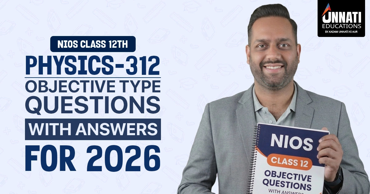 NIOS Class 12 Physics 312 Objective Type Questions with Answers for 2026