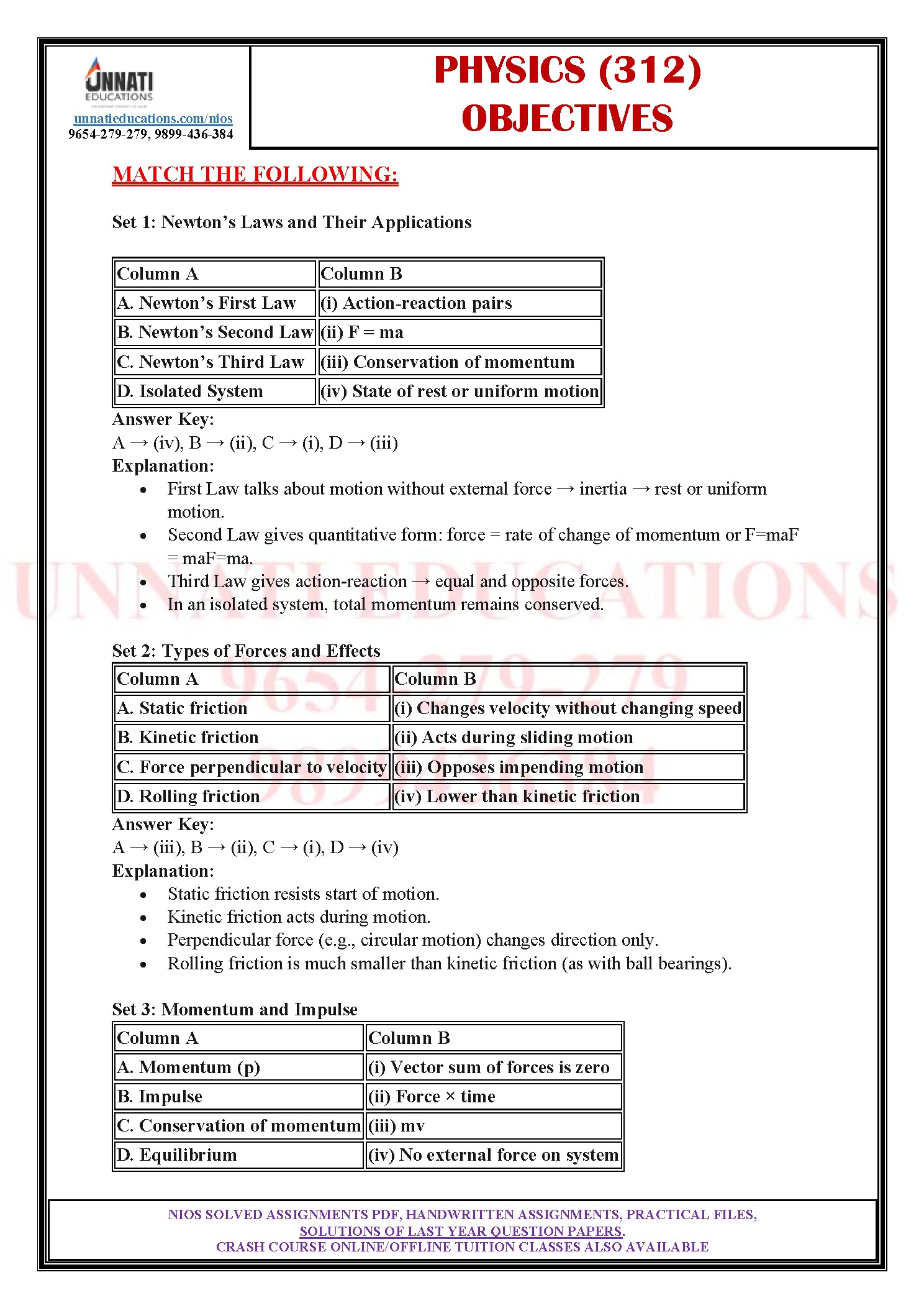 nd conservation of momentum. True Explanation: Thrust is produced as gases are ejected downward; rocket moves upward. Total momentum of the system is conserved. Sample Physics 312 Match the Following Sets Match the following rewards a clear grasp of how laws, quantities and their meanings connect. Two full set