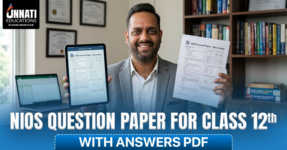 NIOS Question Paper for Class 12 with Answers PDF – Prepare Smarter with Unnati Education