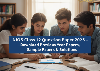 NIOS Class 12 Question Paper 2025 – Download Previous Year Papers, Sample Papers & Solutions