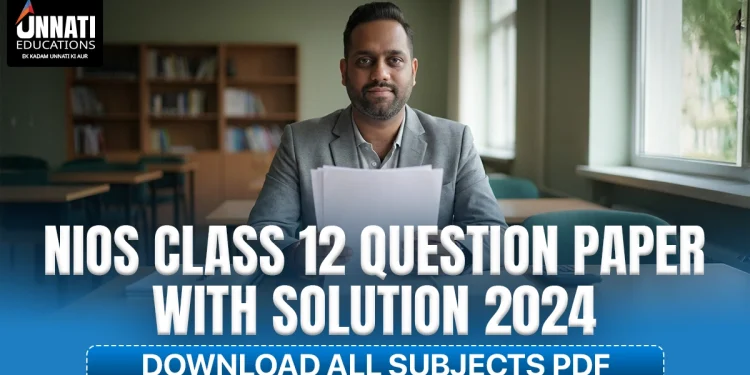 NIOS Class 12 Question Paper with Solution 2024 – Download All Subjects PDF