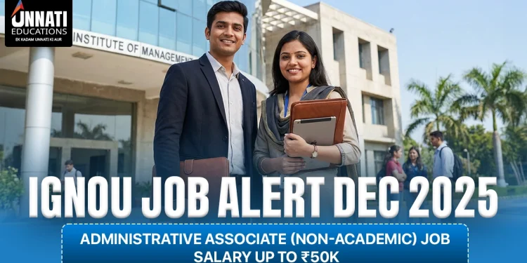 IGNOU Recruitment Dec 2025: Administrative Associate (Non-Academic) Job | Salary Up to ₹50,000, Eligibility & Last Date