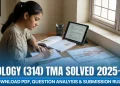 NIOS Biology (314) TMA Solved 2025-26 – Download PDF, Question Analysis & Submission Rules (Updated)